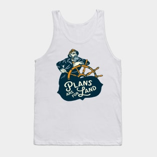 "Plans Are For Land" Cool Vintage Nautical Sailor Art Tank Top